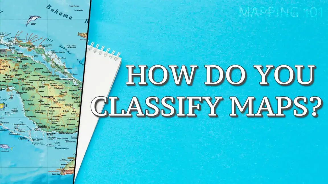 Map classification guide, types of maps, map features, and map categories for geography, education, travel, and navigation purposes.